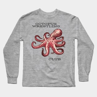 Octopus wrestling club Long Sleeve T-Shirt